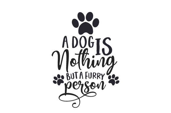 A Dog Is Nothing but a Furry Person