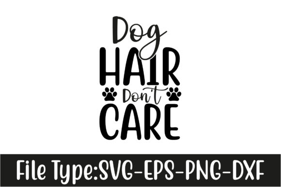 Dog Hair Don’t Care SVG Design