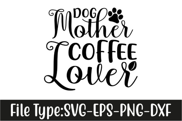Dog Mother Coffee Lover SVG Design