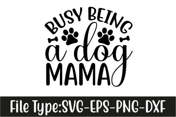 Dog SVG Design: Busy Being a Dog Mama