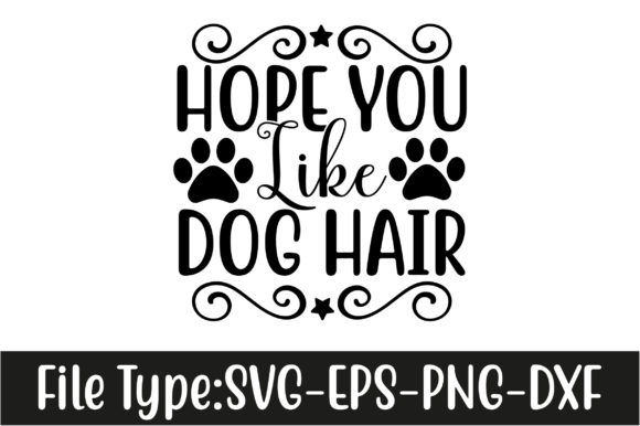 Dog SVG Design: Hope You Like Dog Hair
