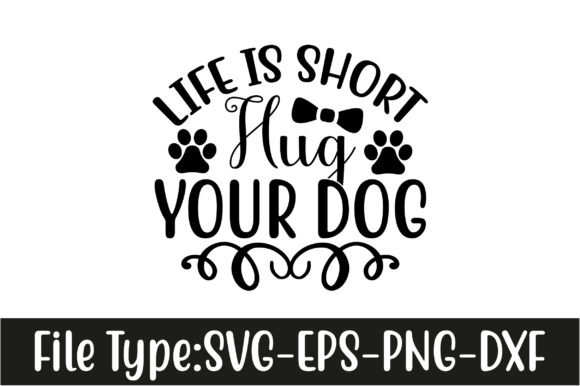 Dog SVG Design: Life Is Short, Hug Your Dog