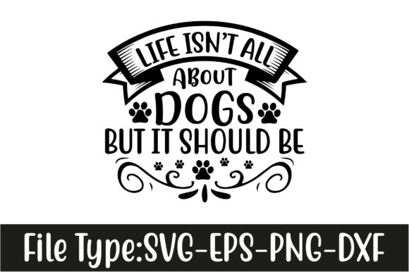 Dog SVG Design: Life Isn’t All About Dogs