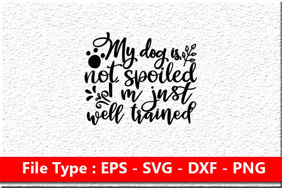 Dog SVG Design, My Dog Is Not Spoi