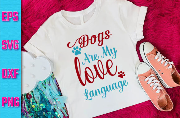 Dogs Are My Love Language Dog SVG Design
