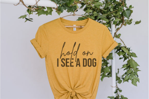 Hold on I See a Dog SVG Design
