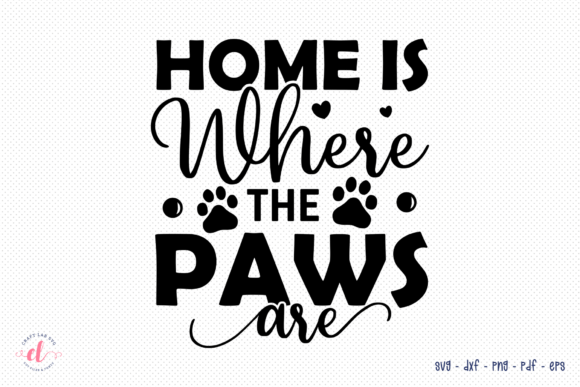 Home is Where the Paws Are Dog SVG