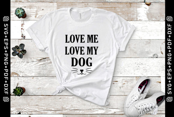 Love Me Love My Dog SVG, Dog Lover SVG