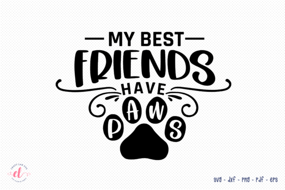 My Best Friends Have Paws, Dog SVG