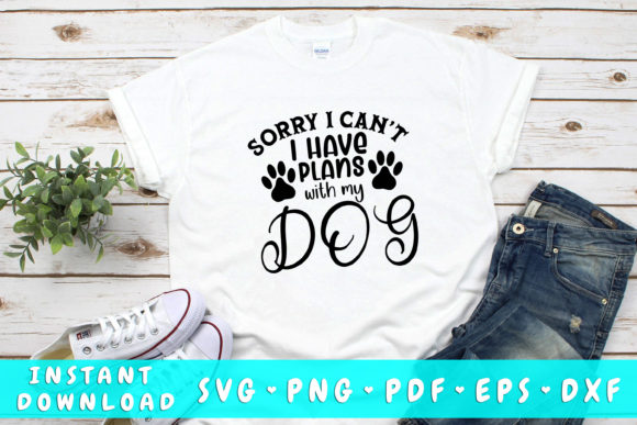 Sorry I Can’t Have Plans with My Dog SVG