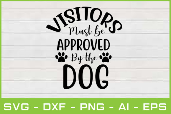Visitors Must Be Approved by the Dog SVG